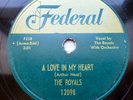 ROYALS doo-wop 78 on VG+ Federal A LOVE IN MY HEART  I'LL NEVER LET HER GO TB120