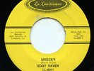 Hear - Rare Popcorn/Soul 45 - Eddy Raven - Misery - La Louisianne # 8061- M-