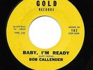 BOB CALLENDER/GROUP 45RPM '60 GOLD BABY,I'M READY RARE TEEN DOO WOP M- VINYL