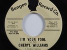 Crossover/Northern Soul 45 CHERYL WILLIAMS I'm Your Fool BENGEE HEAR