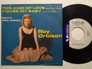 ROY ORBISON THIS KIND OF LOVE/YOU'RE MY BABY VEDETTE 7