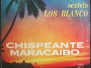 SEXTETO LOS BLANCO Chispeante Maracaibo SALSA GUAGUANCO DESCARGA PERU LP