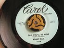 ROBERT EARL   'SAY YOU'LL BE MINE'   Carol Records 103    Northern Soul