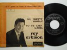 ROY ORBISON OH PRETTY WOMAN/YO TE AMO MARIA  LONDON 7