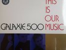 GALAXIE 500 - THIS IS OUR MUSIC - NEW VINYL LP