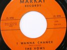 THE VOWS I Wanna Chance bw Have You Heard 45 MARKWAY 103 DOO-WOP EX NM-