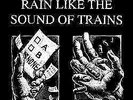 New Music Rain Like The Sound Of Trains 