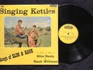 The Singing Kettles ?– Songs of SLIM & HANK - 1969, Hadley Records ?– HLP 1203