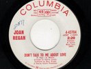 NORTHERN SOUL-JOAN REGAN-DON'T TALK TO ME ABOUT LOVE/I'M NO TOY-COLUMBIA 43704