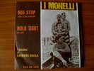 MONELLI   bus stop / hold tight  45 giri