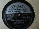 EDDIE COCHRAN 78 RPM  DON'T EVER LET ME GO/C'MON EVERYBODY(LONDON HLU.8792)