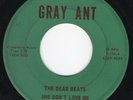 THE DEAD BEATS  Gray Ant      She Don't Love Me/I'm Sure  SUPER RARE GARAGE