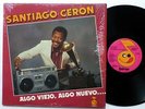 SANTIAGO CERON Algo Viejo algo Nievo LP Latin 1986 salsa NEAR-MINT vinyl bx597