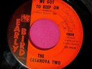 THE CASANOVA TWO - We Got to Keep On - Northern Soul 45 rpm - Early Bird 49658