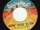 JOHNNY “GUITAR” WATSON : TOO TIRED TO COME/HOT LITTLE MAMA: 7” USA  EX/EX