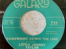 Little Johnny Taylor   Somewhere Down The Line   Galaxy   New Breed  RnB  1963