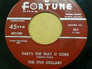 the FIVE DOLLARS doo-wop 45 THAT'S THE WAY IT GOES original Fortune VG++  TB100