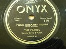 PEARLS doo-wop 78 YOUR CHEATIN HEART  I SURE NEED YOU on Onyx STRONG VG++ RJ 164