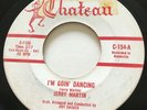 TEEN Jerry Martin I'M GOIN' DANCING Chateau 45 rare Canadian