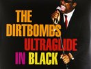 DIRTBOMBS “Ultraglide In Black” Vinyl LP NEW MINT ? Punk Garage Funk Soul SEALED
