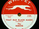 ROBINS doo-wop 78 THAT OLD BLACK MAGIC SINCE I FIRST MET YOU on Whippet RJ 303