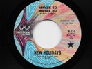 New Holidays - Maybe So Maybe No / My Baby Ain't No Play Thing (Soul, 45) 157