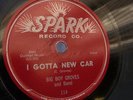 Big Boy Groves 78rpm single 10-inch Spark Records #114 I Gotta New Car