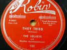 VELVETS doo-wop 78 THEY TRIED / SHE'S GOTTA GRIN on MINT Minus RED ROBIN RJ 391