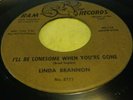 226...LINDA BRANNON 45... I'LL BE LONESOME WHEN YOU'RE GONE...RAM VG+