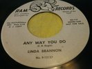 249...ROCKABILLY 45  LINDA BRANNON ... ANY WAY YOU DO ...RAM   STRONG VG++