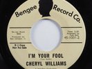 Crossover/Northern Soul 45 CHERYL WILLIAMS I'm Your Fool BENGEE HEAR