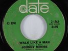 Northern Soul 45 JOHNNY MOORE Walk Like A Man DATE HEAR