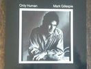 (MARK GILLESPIE-Only Human)-Original First pressing 1980-G9-LP