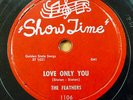 FEATHERS doo-wop 78 LOVE ONLY YOU Crashing The Party MINT Minus Show Time RJ 422