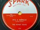 HONEY BEARS doo-wop 78 IT'S A MIRACLE One Bad Stud  on SPARK in VG+ cond. RJ 428
