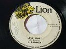 RARE - L.RADWAY - LOVE STORY Killa /  Reggae 45 on LION  LABEL