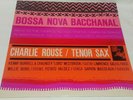 Charlie Rouse Bossa Nova Bacchanal EX  1st Ear NY Blue Note lp  HEAR