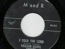 Freedom Gospel Singers 45 Crucified My Lord/I Told MANDR EX gospel R&B soul MP3