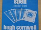 HUGH CORNWELL SPELL (UNDER HER) 7