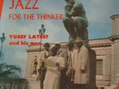 Yusef Lateef Jazz For the Thinker original Savoy LP