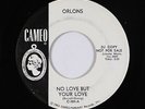 Northern Soul 45 - Orlons - No Love But Your Love - Cameo - VG++ mp3