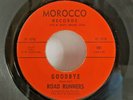 RARE ROAD RUNNERS 45 RPM MOROCCO 001 FRESNO GARAGE ROCK GOODBYE