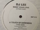 DJ Lee - Want Your Love / A Touch Of Darkness - Rare  Old Skool Hardcore 1993