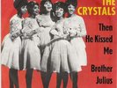 The Crystals - Then He Kissed Me / Brother Julius 7