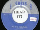 Moonglows DOO WOP 45 (Chess 1619 silver top lab.) We Go Together /Chickie Um Bah