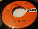 RARE DOO WOP PROMO 45...THE SPICES...TELL ME LITTLE GIRL...CARLTON 480
