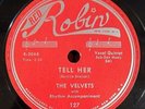 THE VELVETS - 78 - Tell Her / I Cried - Red Robin 127