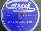 RARE DOO WOP 78 rpm The Castelles My girl awaits me / Sweetness GRAND 101 78
