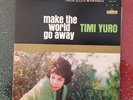 TImi Yuro 	ARVHIVE COPY  	MAKE THE WORLD GO AWAY STEREO LP LST 7319 GREAT MINT-
