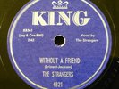 STRANGERS doo-wop 45 WITHOUT A FRIEND / THINK AGAIN on MINT minus KING  RJ 554